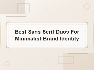 Best Clean Sans Serif Duos for Minimalist Brand Identity