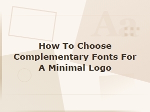 How to Choose Complementary Fonts for a Minimal Logo