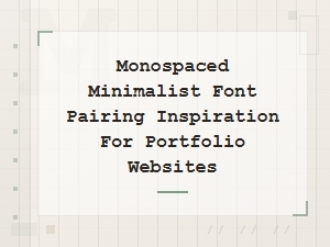 Monospaced Minimalist Font Pairing Inspiration for Portfolio Websites