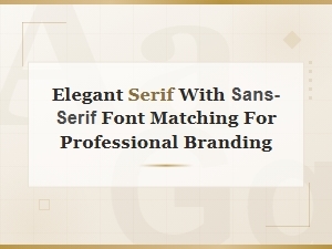 Elegant Serif and Sans-Serif Font Pairings for Professional Branding
